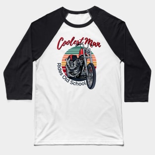 Coolest man rides old school, vintage motorcycle, old school bike Baseball T-Shirt